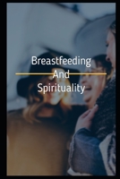 Breastfeeding and Spirituality B0948XYHFX Book Cover