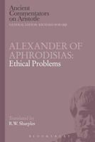 Alexander of Aphrodisias. Ethical Problems. 1780933681 Book Cover