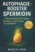 Autophagie-Booster Spermidin Zellrecycling, Anti-Aging dein Weg zu mehr Energie & Langlebigkeit (German Edition) B0F9FB8GMD Book Cover