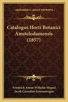 Catalogus Horti Botanici Amstelodamensis (1857) 1167637267 Book Cover
