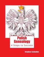 Polish Genealogy: 4 Steps to Success 1490436499 Book Cover