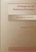A Future for the American Economy: The Social Market 0804718725 Book Cover