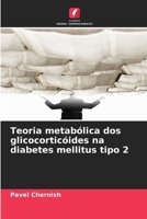 Teoria metabólica dos glicocorticóides na diabetes mellitus tipo 2 (Portuguese Edition) 6209685234 Book Cover