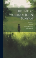 The Entire Works of John Bunyan; Volume 1 1021811505 Book Cover