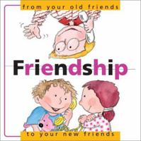 Friendship: From Your Old Friends to Your New Friends 0764118382 Book Cover