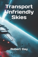 Transport Unfriendly Skies: Unfriendly Skies B08CPDBGPJ Book Cover