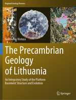 The Precambrian Geology of Lithuania: An Integratory Study of the Platform Basement Structure and Evolution 303096857X Book Cover