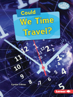Could We Time Travel? (Searchlight Books ™ ? What-If Science) B0FCDRLNL5 Book Cover