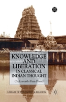 Knowledge and Liberation in Classical Indian Thought (Library of Philosophy and Religion) 0333927478 Book Cover