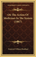 On the Action of Medicines in the System 1164570315 Book Cover