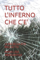 Tutto l'Inferno Che c'E': La MIA Bella Vita Maledetta B09DMR7CCG Book Cover