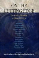 On the Cutting Edge: The Study of Women in Biblical Worlds: Essays in Honor of Elisabeth Schüssler Fiorenza 0826415822 Book Cover