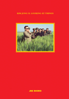 Kim Jong Il Looking at Things 2365680615 Book Cover