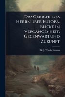 Das Gericht des Herrn Ã1/4ber Europa. Blicke in Vergangenheit, Gegenwart und Zukunft (German Edition) 1024487318 Book Cover