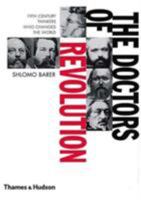 The Doctors of Revolution: 19th-Century Thinkers Who Changed the World 0500018847 Book Cover