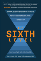 The Sixth Level: Capitalize on the Power of Women's Psychology for Sustainable Leadership B0DWCWZKWQ Book Cover