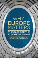 Why Europe Matters: The Case for the European Union 1137016876 Book Cover