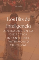 Los Bits de Inteligencia aplicados en la Didáctica infantil del Patrimonio Cultural. B0B5KQKXJR Book Cover