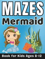 Maze Gifts for Kids: Mermaid Mazes for Kids Ages 8-12: 40 Fun and Challenging Different Mermaid Shapes Activity Book for Boys and Girls wit B0CRT9ZM3L Book Cover