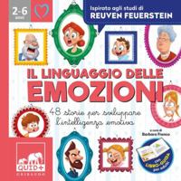 Il linguaggio delle emozioni. 48 storie per sviluppare l'intelligenza emotiva. Ediz. a colori 8858024737 Book Cover