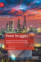 Power Struggles: Energy Security and Energy Diplomacy in the Asia Pacific 9811954739 Book Cover