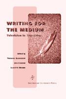 Writing for the Medium: Television in Transition (Amsterdam University Press - Film Culture in Transition) 9053560548 Book Cover