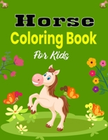 Horse Coloring Book For Kids: The Ultimate Lovely and Fun Horse and Pony Coloring Book For Girls and Boys B08R2VXC9P Book Cover