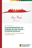 O Protestantismo Na Cidade de Sao Paulo - Presbiterianismo 3639688236 Book Cover