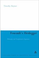 Foucault's Heidegger: Philosophy and Transformative Experience (Continuum Studies in Continental Philosophy): Philosophy and Transformative Experience (Continuum Studies in Continental Philosophy) 0826494862 Book Cover