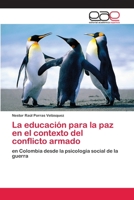 La educación para la paz en el contexto del conflicto armado 6202161825 Book Cover