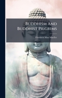 Buddhism And Buddhist Pilgrims 1024594823 Book Cover