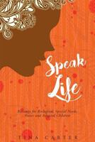 Speak Life - Blessings for Biological, Special Needs, Foster, and Adopted Children 1681972336 Book Cover