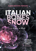 Italian Bones in the Snow: A Memoir in Shorts 1925965821 Book Cover