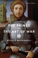 The Prince and The Art of War (Signature Editions) 1454964820 Book Cover