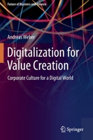 Digitalization for Value Creation: Corporate Culture for a Digital World 3030362280 Book Cover