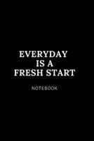 Everyday  is a  fresh start NOTEBOOK: Cute gift for Women and Girls | 6 x 9 - 120 college ruled PAGE... - Journal, Notebook, Diary, Composition Book) 167550668X Book Cover