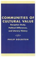 Communities of Cultural Value: Reception Study, Political Differences, and Literary History 0739102613 Book Cover
