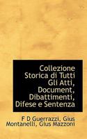 Collezione Storica di Tutti Gli Atti, Document, Dibattimenti, Difese e Sentenza 111740885X Book Cover