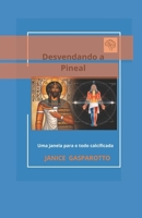 DESVENDANDO A PINEAL: UMA JANELA PARA O TODO CALCIFICADA (Portuguese Edition) B0H1HF87MB Book Cover