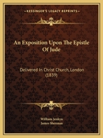 Exposition Upon the Epistle of Jude Delivered in Christ-Church, London 116531343X Book Cover