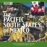 The Pacific South States of Mexico (Mexico: Our Southern Neighbor) 1422206661 Book Cover