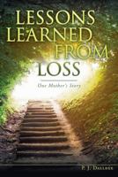 Lessons Learned from Loss: One Mother's Story 1534777695 Book Cover