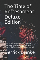 The Time of Refreshment: Deluxe Edition: Part 1: The Prophecy and signs of America's Future Restoration, Part 2: Time of Refreshment - Prayer Journal B083XW5SWR Book Cover