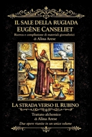 "Il sale della rugiada" Eugène Canseliet Raccolta giornalistica e commenti “La strada verso il Rubino” Trattato Alchemico Alina Arese: Raccolta ... e Trattato Alchemico (Italian Edition) B0GPDGGFD7 Book Cover