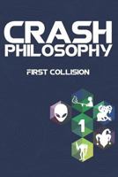 Crash Philosophy: First Collision 1720179093 Book Cover