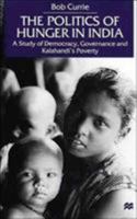 The Politics of Hunger in India: A Study of Democracy, Governance and Kalahandi's Poverty 1349408301 Book Cover
