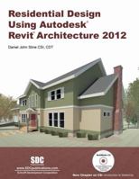 Residential Design Using Autodesk Revit Architecture 2012 1585036803 Book Cover