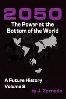 The Power at the Bottom of the World (2050: A Future History Vol 2) 0692460012 Book Cover