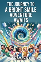The Journey to a Bright Smile 1966929218 Book Cover
