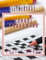 Elementary School Crossword Puzzle Books: Crossword Puzzle Books For Young Kids, Find Puzzles for Relaxation, A Unique Gift for Seniors, Adults, and ... Hard Difficulty Brain Games for Every Day B08C47D5FC Book Cover